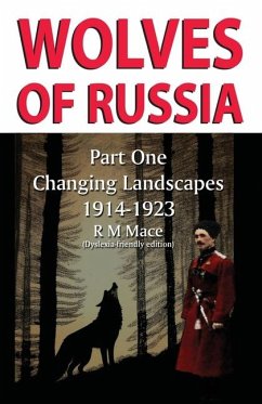 Wolves of Russia Part One Changing Landscapes Dyslexia-friendly edition - Mace, R M