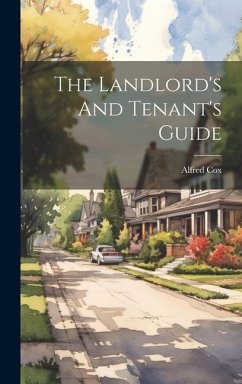 The Landlord's And Tenant's Guide - Cox, Alfred