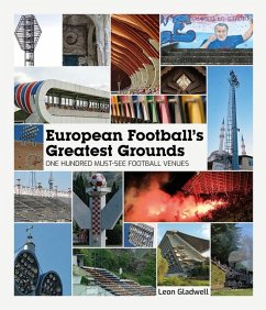 European Football's Greatest Grounds - Gladwell, Leon