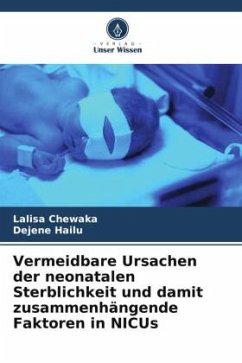 Vermeidbare Ursachen der neonatalen Sterblichkeit und damit zusammenhängende Faktoren in NICUs - Chewaka, Lalisa;Hailu, Dejene