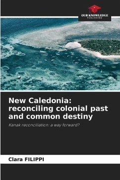 New Caledonia: reconciling colonial past and common destiny - Filippi, Clara