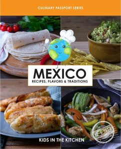 Mexico, Recipes, Flavors, & Traditions - In the Kitchen, Kids