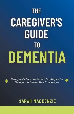 The Caregiver's Guide to Dementia - Mackenzie, Sarah