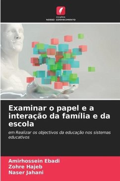 Examinar o papel e a interação da família e da escola - Ebadi, Amirhossein;Hajeb, Zohre;Jahani, Naser