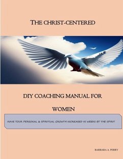 The Christ-Centered DIY Coaching Manual for Women - Perry, Barbara A