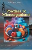 Powders To Microorganisms Powders To Microorganisms