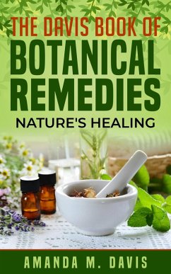 The Davis Book of Botanical Remedies Nature's Healing (eBook, ePUB) - Davis, Amanda