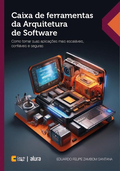 Caixa de ferramentas da Arquitetura de Software (eBook, ePUB) Caixa de ferramentas da Arquitetura de Software (eBook, ePUB)