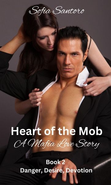 Heart of the Mob - Book 2: Danger, Desire, Devotion (eBook, ePUB)