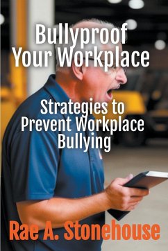 Bullyproof Your Workplace - Stonehouse, Rae; Stonehouse, Rae A.