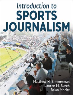 Introduction to Sports Journalism - Moritz, Brian; Burch, Lauren M.; Zimmerman, Matthew H.