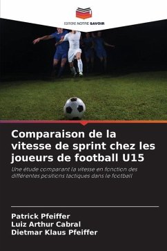 Comparaison de la vitesse de sprint chez les joueurs de football U15 - Pfeiffer, Patrick;Cabral, Luiz Arthur;Pfeiffer, Dietmar Klaus