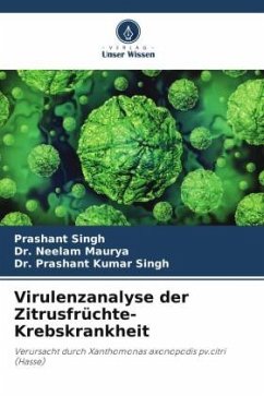 Virulenzanalyse der Zitrusfrüchte-Krebskrankheit - singh, prashant;Maurya, Dr. Neelam;Kumar Singh, Dr. Prashant