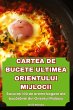 CARTEA DE BUCETE ULTIMEA ORIENTULUI... - Bild 1