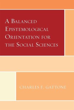 A Balanced Epistemological Orientation for the Social Sciences - Gattone, Charles F.