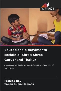 Educazione e movimento sociale di Shree Shree Guruchand Thakur - Roy, Prohlad;Biswas, Tapan Kumar