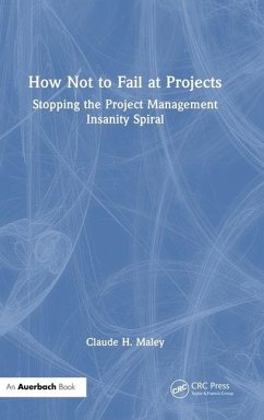 How Not to Fail at Projects - Maley, Claude H