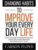 Changing Habits to Improve Your Every Day Life