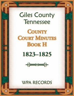 Giles County, Tennessee County Court Minutes Book H, 1823-1825 - Wpa Reports