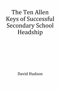 The Ten Allen Keys of Successful Secondary School Headship - Hudson, David