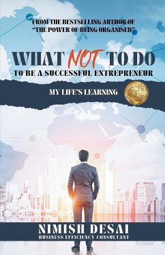 What Not To Do To Be A Successful Entrepreneur - Desai, Nimish