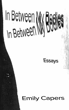 In Between My Bodies - Capers, Emily