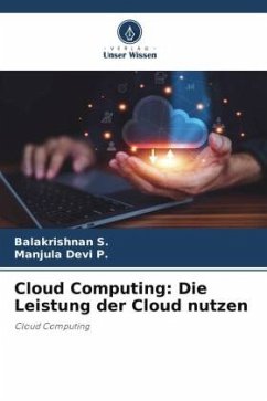 Cloud Computing: Die Leistung der Cloud nutzen - S., Balakrishnan;P., Manjula Devi