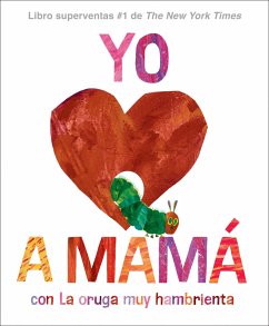 Yo Amo a Mamá, Con La Oruga Muy Hambrienta - Carle, Eric