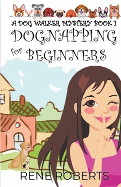 Dognapping For Beginners - Roberts, Rene