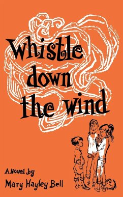 Whistle Down the Wind, a Modern Fable - Bell, Mary Hayley