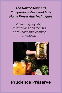The Novice Canner's Companion - Easy and Safe Home Preserving Techniques - Preserve, Prudence