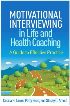 Motivational Interviewing in Life and Health Coaching - Lanier, Cecilia H; Bean, Patty; Arnold, Stacey C