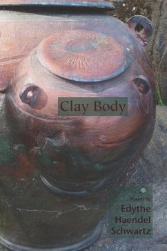 Clay Body - Schwartz, Edythe Haendel