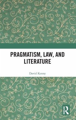 Pragmatism, Law, and Literature - Kenny, David