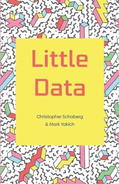 Little Data - Yakich, Mark; Schaberg, Christopher
