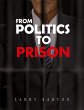 From Politics To Prison - Bild 1
