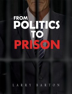 From Politics To Prison - Barton, Larry