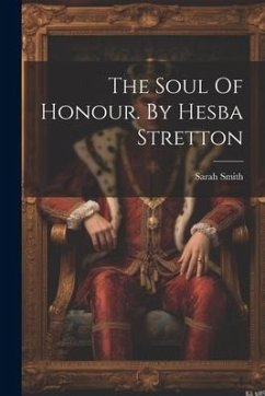 The Soul Of Honour. By Hesba Stretton - Smith, Sarah