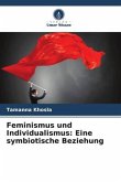 Feminismus und Individualismus: Eine symbiotische Beziehung