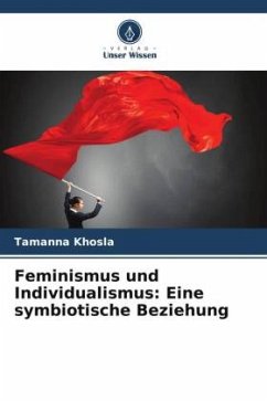 Feminismus und Individualismus: Eine symbiotische Beziehung - Khosla, Tamanna