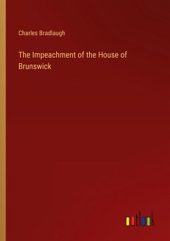 The Impeachment of the House of Brunswick - Bradlaugh, Charles