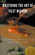Mastering the Art of Filet Mignon - Bild 1