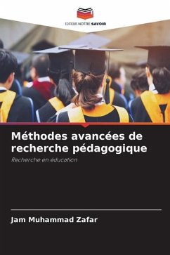 Méthodes avancées de recherche pédagogique - Zafar, Jam Muhammad