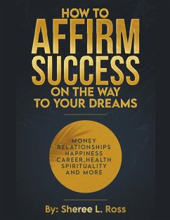 How to Affirm Success - Ross, Sheree