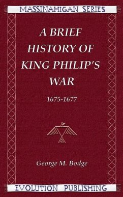A Brief History of King Philip's War, 1675-1677 - Bodge, George M