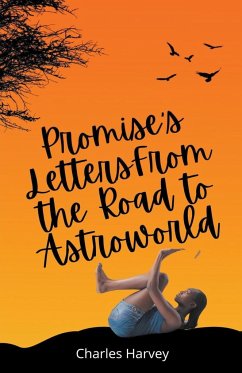 Promise's Letters From the Road to Astroworld - Harvey, Charles