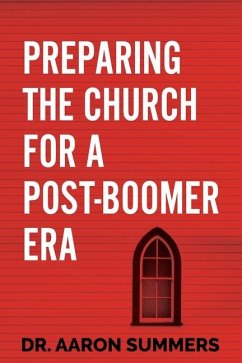 Preparing the Church for a Post-Boomer Era - Summers, Aaron
