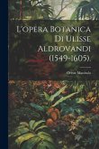 L'opera Botanica Di Ulisse Aldrovandi (1549-1605).
