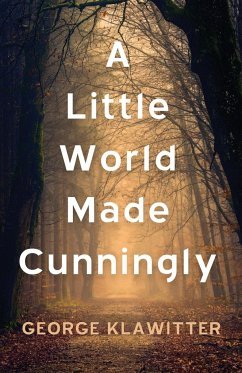 A Little World Made Cunningly - Klawitter, George