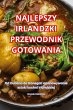 NAJLEPSZY IRLANDZKI PRZEWODNIK GOTOWANIA - Bild 1